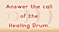 Answer the call of the healing drum.